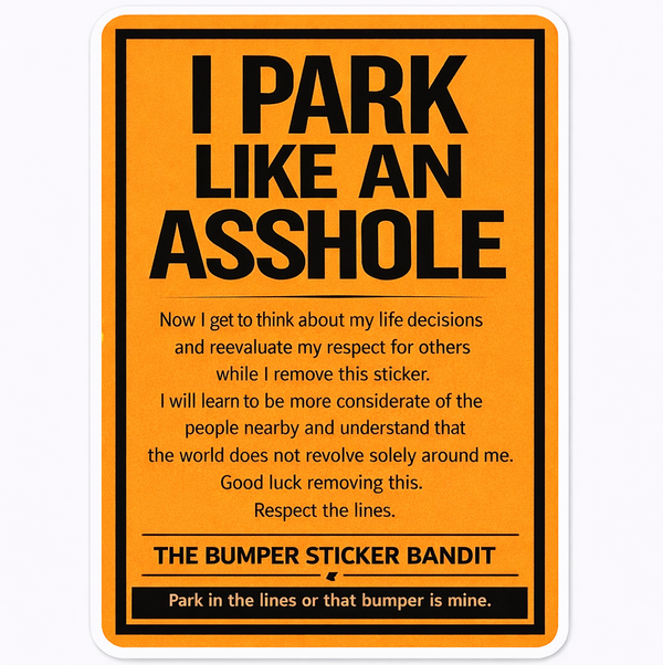 I Park Like an Asshole Sticker | Funny Parking Decal