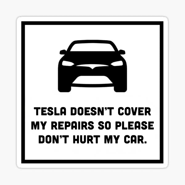 TESLA DOESN'T PAY FOR MY REPAIRS SO PLEASE DON'T HURT MY CAR - Tesla Owner Bumper Sticker