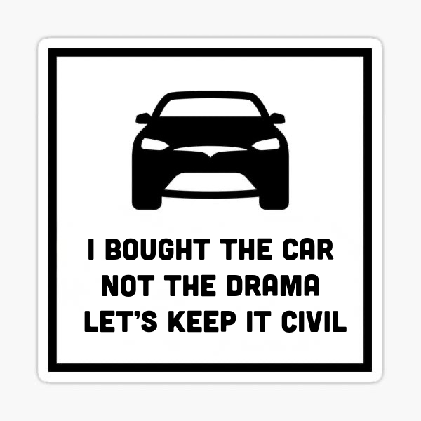 I BOUGHT THE CAR NOT THE DRAMA LET'S KEEP IT CIVIL - Tesla Owner Bumper Sticker