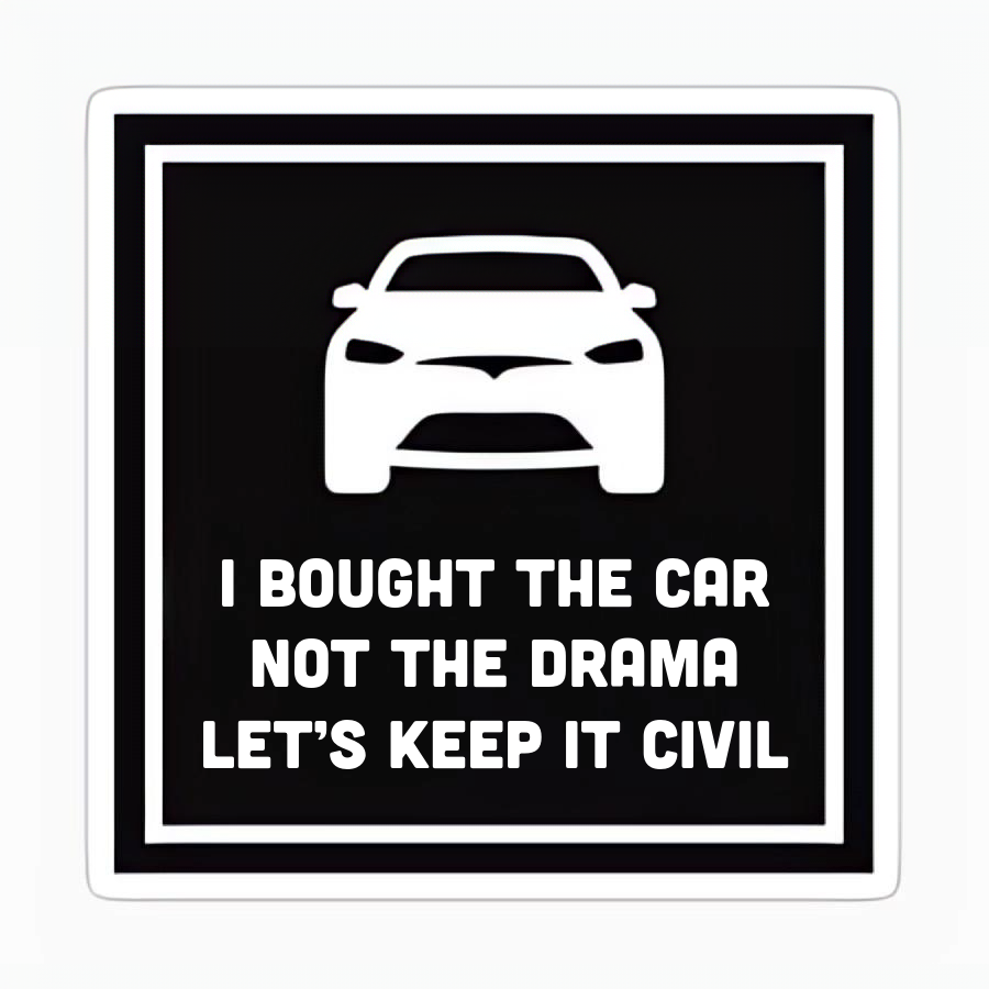 I BOUGHT THE CAR NOT THE DRAMA LET'S KEEP IT CIVIL - Tesla Owner Bumper Sticker