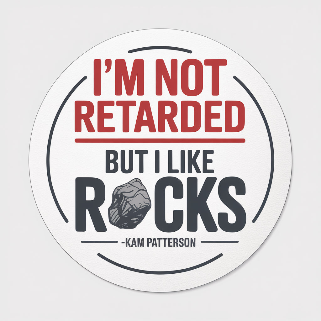 I'm Not Retarded, But I Like Rocks - Kam Patterson from Kill Tony Podcast Comedy Sticker - Designed by @FishingAnonymous