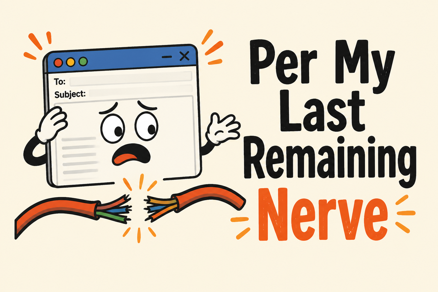 Per My Last Remaining Nerve rectangular sticker with email window and snapped wire