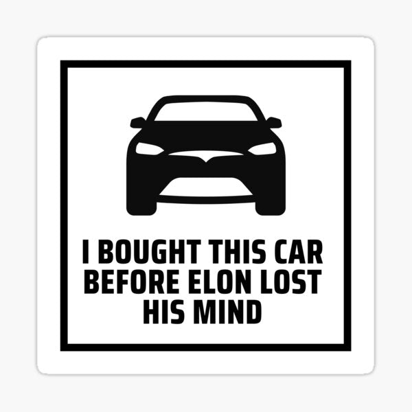 Funny Tesla Sticker - 'I Bought This Car Before Elon Lost His Mind' - Hilarious Car Decal for EV Owners, Meme Sticker for Laptops, Bumpers, and More - Viral Trending Tech Humor Gift