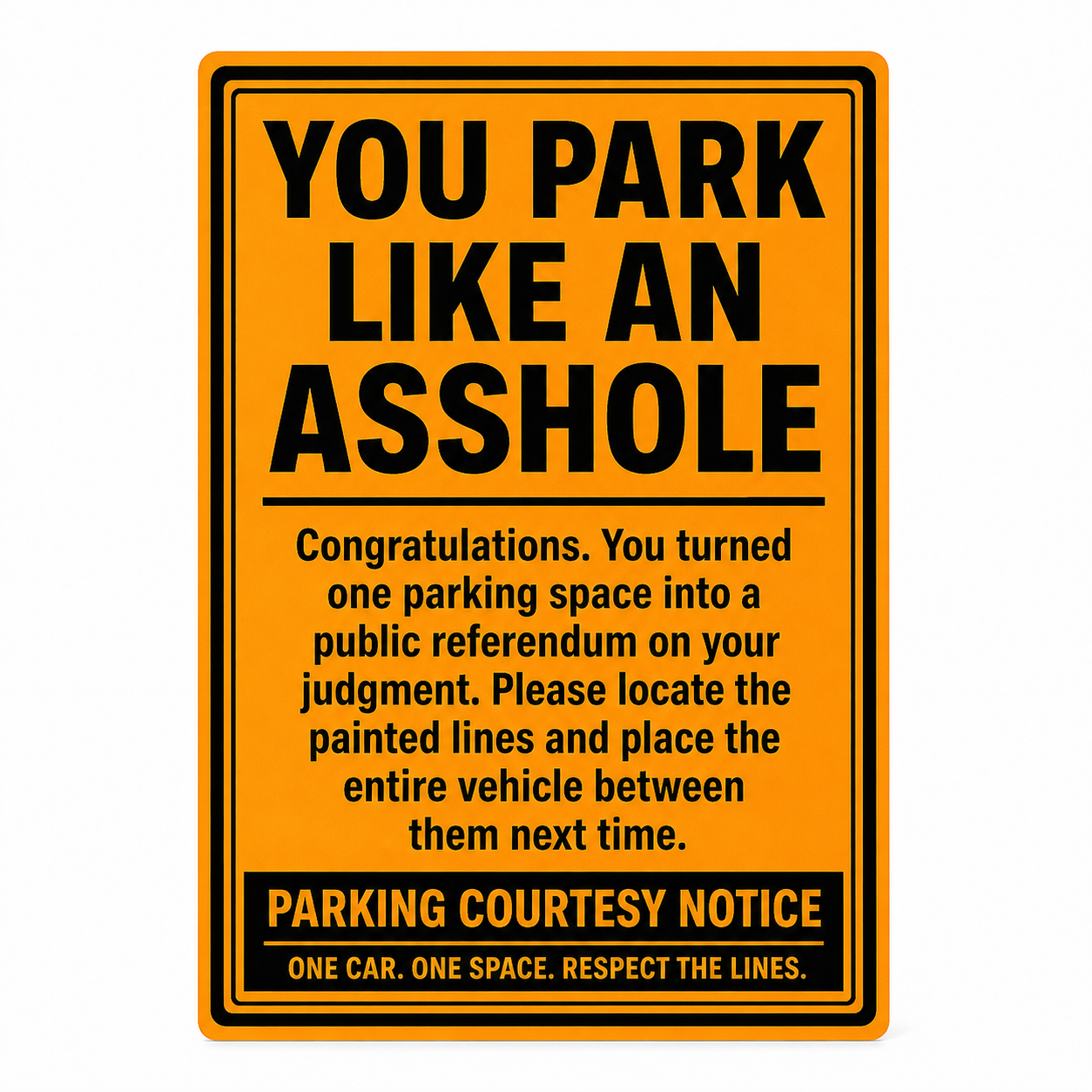 Safety orange You Park Like an Asshole parking courtesy sticker with bold black lettering