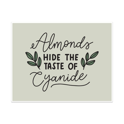 Almonds Hide The Taste of Cyanide Unframed Art Print