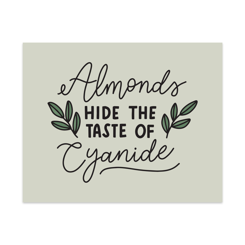 Almonds Hide The Taste of Cyanide Unframed Art Print