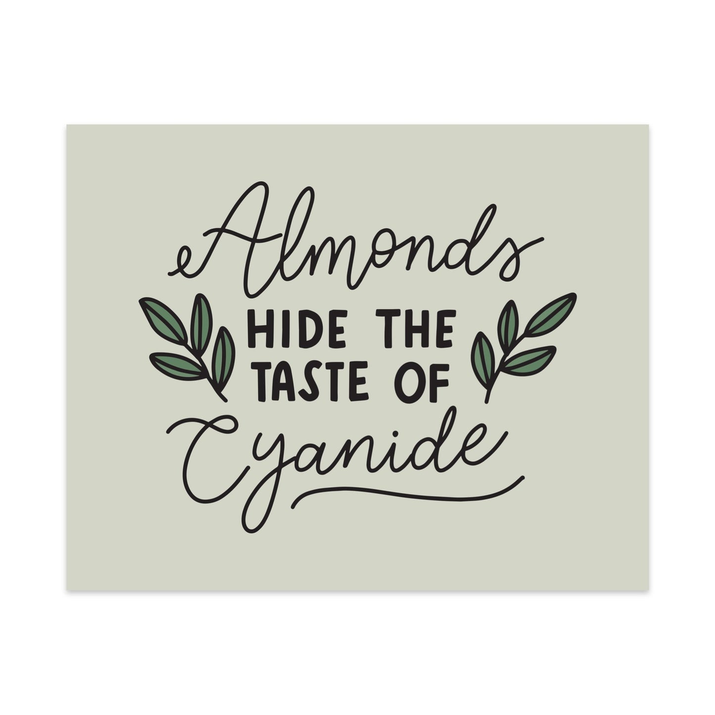 Almonds Hide The Taste of Cyanide Unframed Art Print