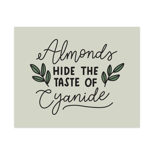 Almonds Hide The Taste of Cyanide Unframed Art Print