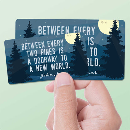 John Muir Quote Sticker - Between Every Two Pines