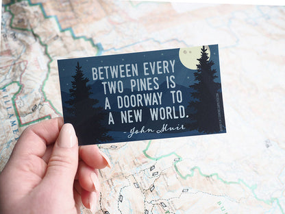 John Muir Quote Sticker - Between Every Two Pines