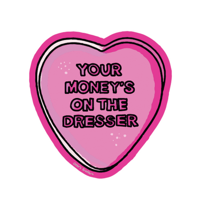 Your Money's On The Dresser Pink Candy Heart Sticker