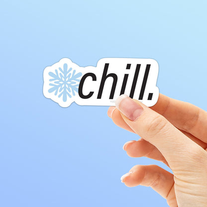 Chill Sticker - Funny Quote Decal for Laptop