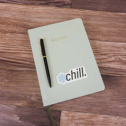 Chill Sticker - Funny Quote Decal for Laptop