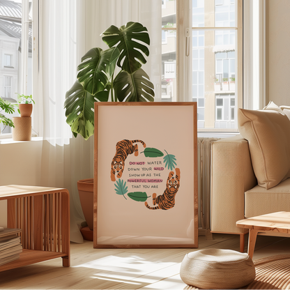 Do Not Water Down Your Wild Unframed Art Print