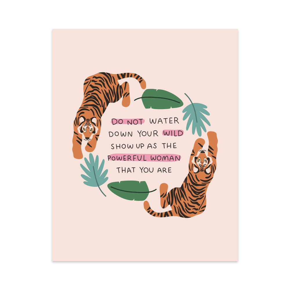Do Not Water Down Your Wild Unframed Art Print