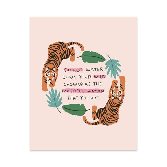 Do Not Water Down Your Wild Unframed Art Print