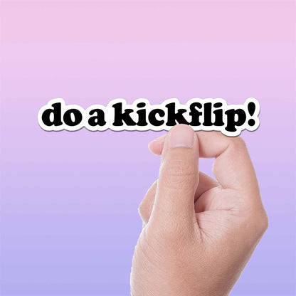 Do a Kickflip Skate Sticker - Mini Funny Quote Decal