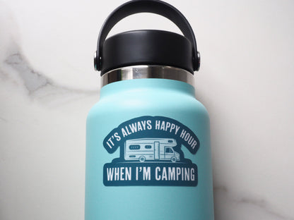 Always Happy Hour When I'm Camping RV Sticker