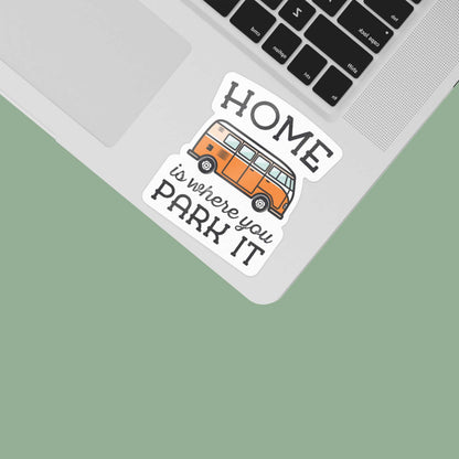 Home Is Where You Park It Bumper Sticker