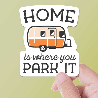 Home Is Where You Park It Trailer Sticker