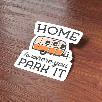 Home Is Where You Park It Trailer Sticker