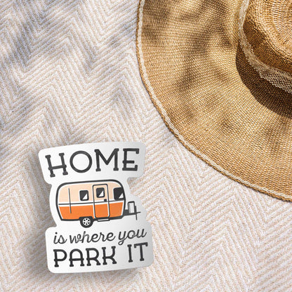 Home Is Where You Park It Trailer Sticker