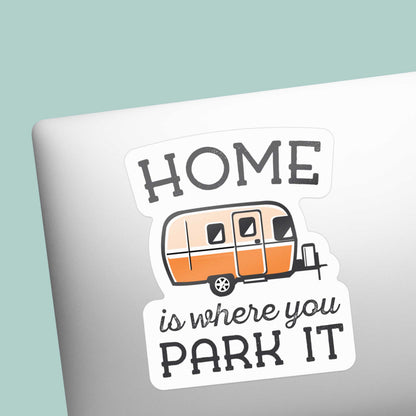 Home Is Where You Park It Trailer Sticker