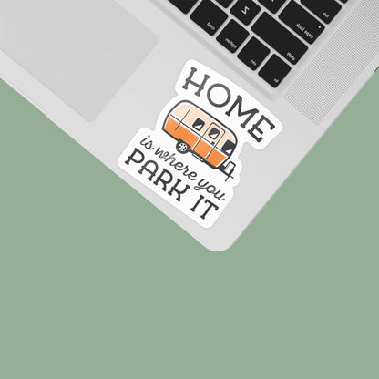 Home Is Where You Park It Trailer Sticker