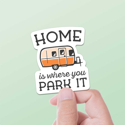 Home Is Where You Park It Trailer Sticker