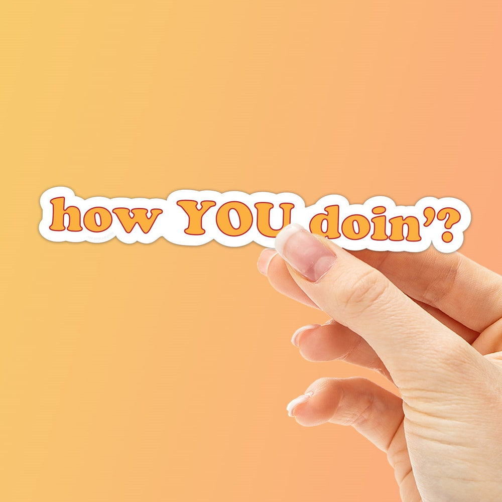 How YOU Doin' Sticker