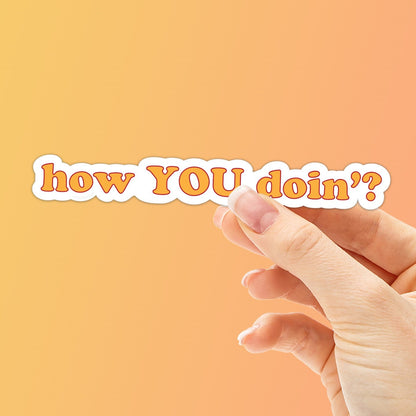 How YOU Doin' Sticker
