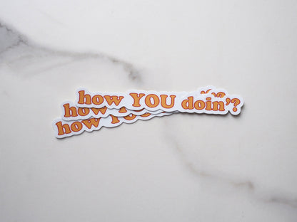 How YOU Doin' Sticker