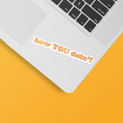 How YOU Doin' Sticker