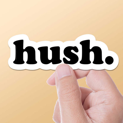Hush Sticker