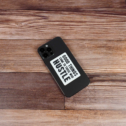 Good Things Come to Those Who Hustle Sticker