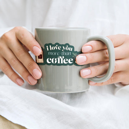 I Love You More Than Coffee Sticker