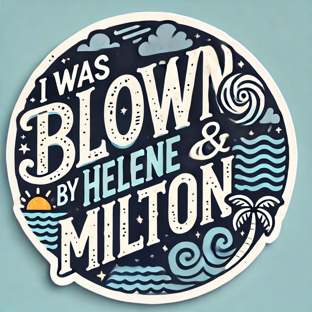 Blown by Helene and Milton Hurricane Relief Stickers