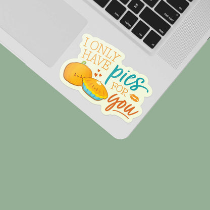 I Only Have Pies for You Pumpkin Sticker