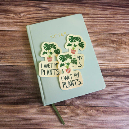 I Wet My Plants Sticker