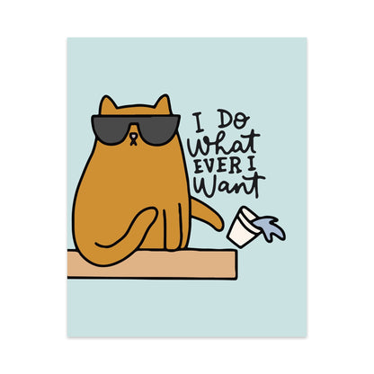 I Do What Ever I Want Unframed Art Print