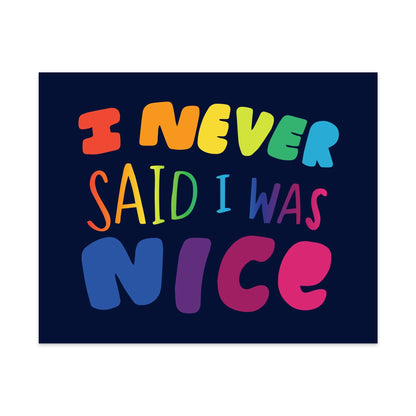 I Never Said I Was Nice Unframed Art Print
