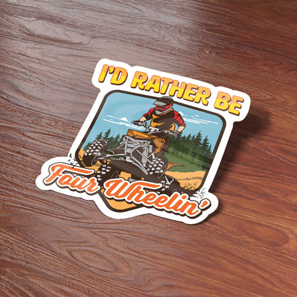 I'd Rather Be 4 Wheelin' Sticker