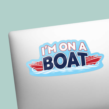 I'm on a Boat Sticker