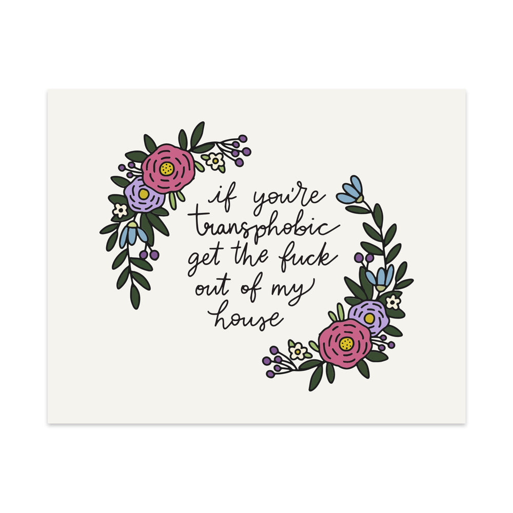 If You're Transphobic Get The Fuck Out Of My House Unframed Art Print