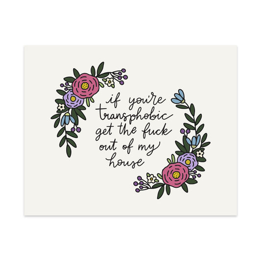 If You're Transphobic Get The Fuck Out Of My House Unframed Art Print