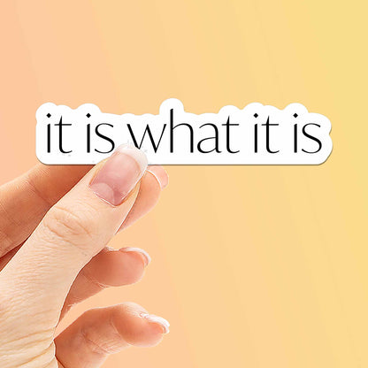It is What It is Sticker - Mini Quote Decal