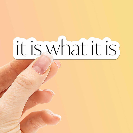 It is What It is Sticker - Mini Quote Decal