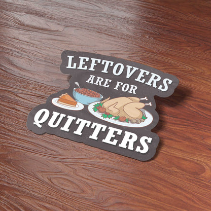 Leftovers are for Quitters Sticker
