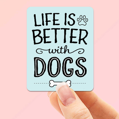 Life is Better with Dogs Sticker