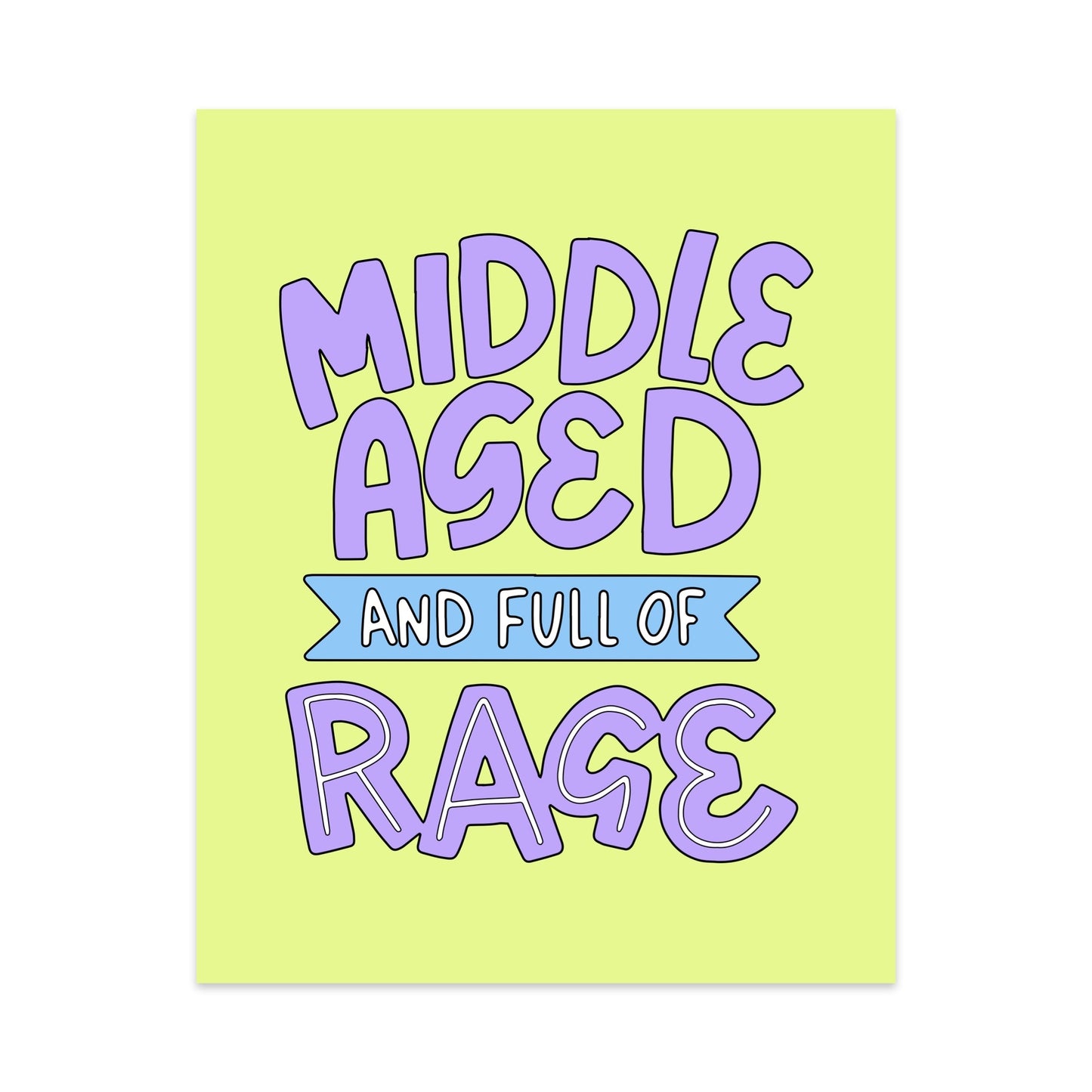Middle Aged And Full of Rage Unframed Art Print